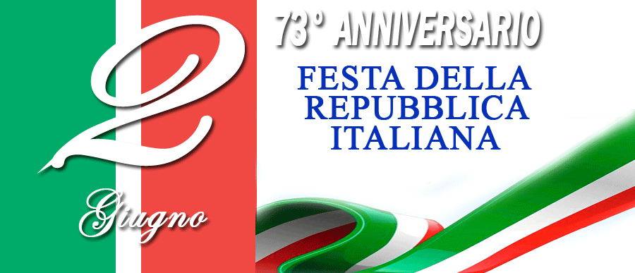 73° ANNIVERSARIO DELLA NASCITA DELLA REPUBBLICA ITALIANA