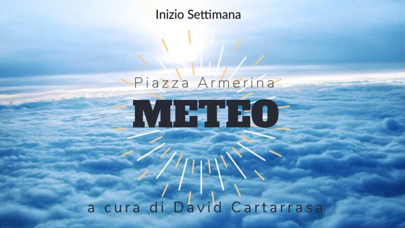 Meteo Piazza Armerina:  arriva il caldo estivo,il termometro toccherà i 30°C