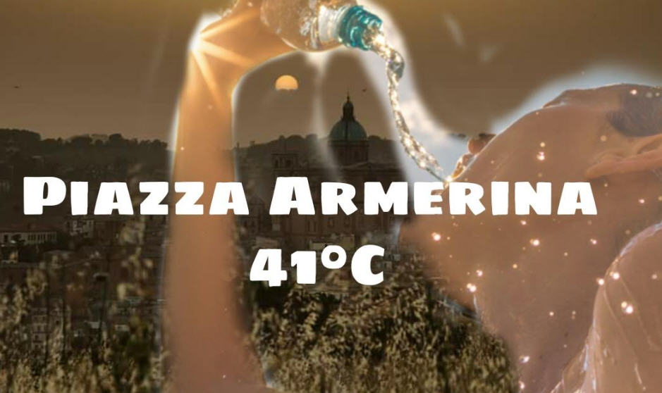 Piazza Armerina: il termometro tocca i 41°C.