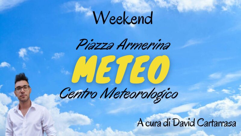 Meteo Piazza Armerina : weekend tra sole e nuvole, qualche pioggia tra sabato e domenica