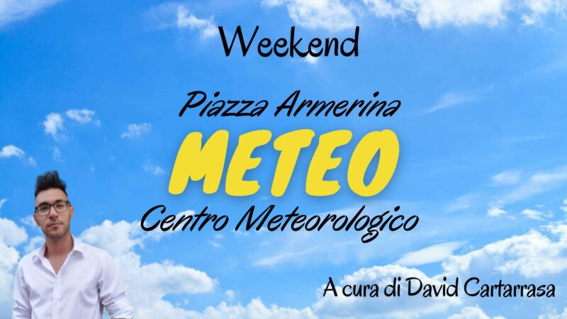 Meteo Piazza Armerina: weekend variabile e caldo
